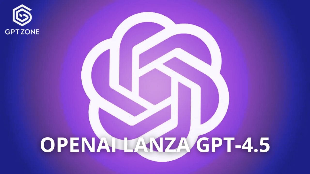 openai lanza gpt-4.5