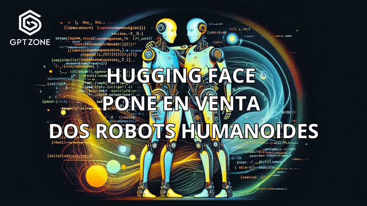 Hugging Face pone en venta dos robots humanoides
