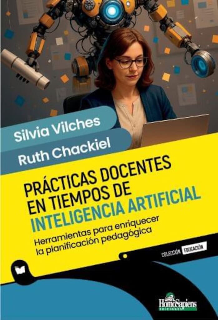 “Prácticas docentes en tiempos de inteligencia artificial”, de Silvia Vilches y Ruth Chackiel,