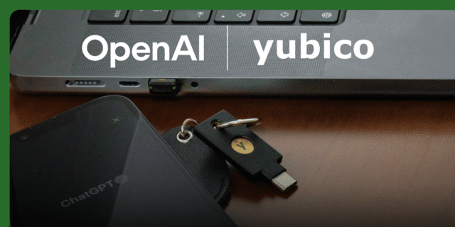Yubico y OpenAI se unen para blindar cuentas de ChatGPT con llaves físicas