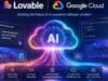 Lovable Firma Acuerdo con Google Cloud para Multiplicar el Uso de su IA x5 Lovable Firma Acuerdo con Google Cloud para Multiplicar el Uso de su IA x5