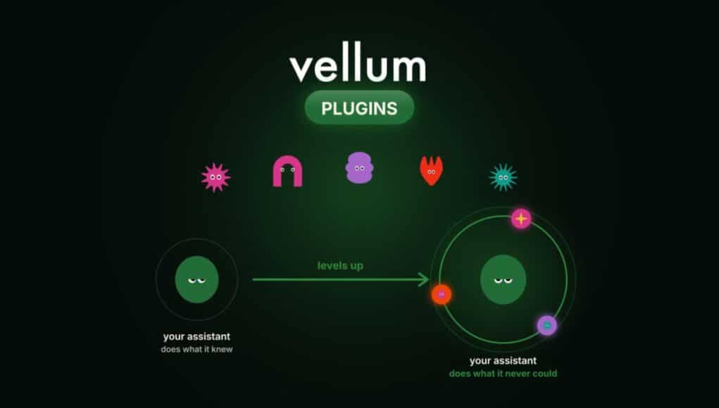 Vellum Suma un Catálogo Abierto de Plugins para Darle Nuevas Funciones a sus Asistentes de IA Vellum Suma un Catálogo Abierto de Plugins para Darle Nuevas Funciones a sus Asistentes de IA